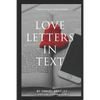 Love Letters in Text: Communication is the key to long life in every relationship. The lack thereof has broken many hearts. Destiny to true - Paperback
