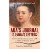 Ada's Journal and Emma's Letters: The Civil War Era Journal and Letters of Emma Peck - Hardcover