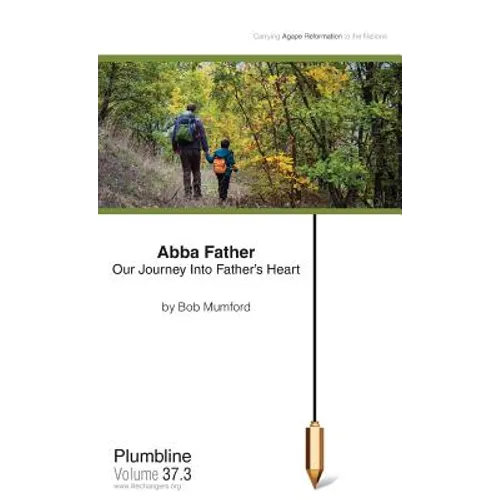 Abba Father: Our Journey Into Father's Heart - Paperback