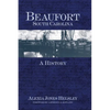 Beaufort, South Carolina: A History - Hardcover