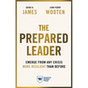 The Prepared Leader: Emerge from Any Crisis More Resilient Than Before - Hardcover