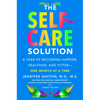 The Self-Care Solution: A Year of Becoming Happier, Healthier, and Fitter--One Month at a Time - Hardcover
