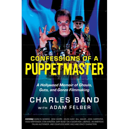 Confessions of a Puppetmaster: A Hollywood Memoir of Ghouls, Guts, and Gonzo Filmmaking - Hardcover