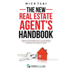 The New Real Estate Agent's Handbook: A Beginner's Guide to Getting Your First Sale and Achieving Long-Term Success & Proven Marketing & Sales Strateg - Paperback
