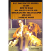 Easy Dog Biscuit Recipes: Learn How To Make Dog Biscuits With Our Homemade Dog Treat Recipes And Save Loads Of Money - Paperback