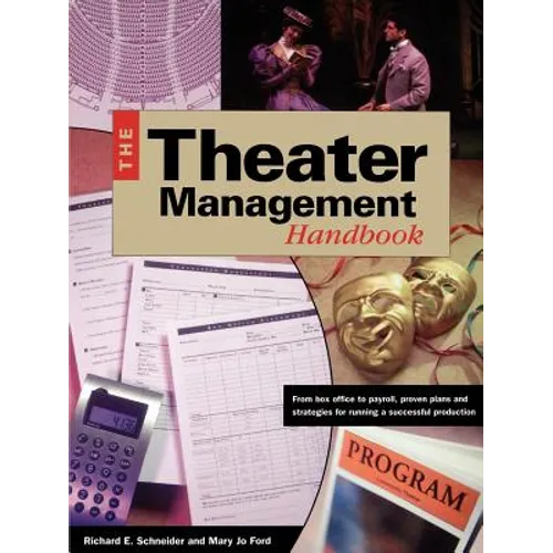 Theater Management Handbook: From Box Office to Payroll, Proven Plans and Strategies for Running a SuccessfulProduction - Paperback