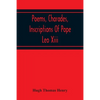 Poems, Charades, Inscriptions Of Pope Leo Xiii, Including The Revised Compositions Of His Early Life In Chronological Order - Paperback