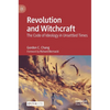 Revolution and Witchcraft: The Code of Ideology in Unsettled Times - Hardcover