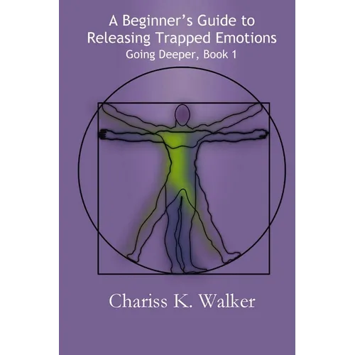 A Beginner's Guide to Releasing Trapped Emotions - Paperback