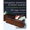 Ketogenic Desserts and Sweet Snacks: Mouth-watering, fat burning and energy boosting treats - Hardcover