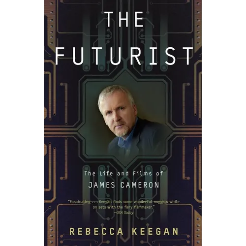 The Futurist: The Life and Films of James Cameron - Paperback