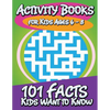 Activity Books for Kids Ages 6 - 8 (101 Facts Kids Want to Know) - Paperback