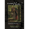 A Larger Hope?, Volume 2: Universal Salvation from the Reformation to the Nineteenth Century - Paperback