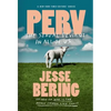 Perv: The Sexual Deviant in All of Us - Paperback