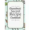 Grandma's Secret Recipe Cookbook: Traditional Family Holiday Gift for Family, Loved Ones and Cherished Friends - Paperback