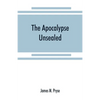 The Apocalypse unsealed: being an esoteric interpretation of the initiation of Iôannês commonly called the Revelation of (St.) John - Paperback