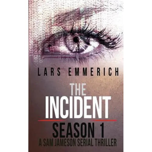 The Incident - Season 1 - A Sam Jameson Serial Thriller: Episodes 1 through 4 of The Incident, A Special Agent Sam Jameson Serial Thriller - Paperback