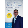 How to Break Bad Habits and Create Great Ones - Paperback