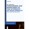 Forgiveness and Resentment in the Aftermath of Mass Atrocity: Jewish Voices in Literature and Film - Hardcover