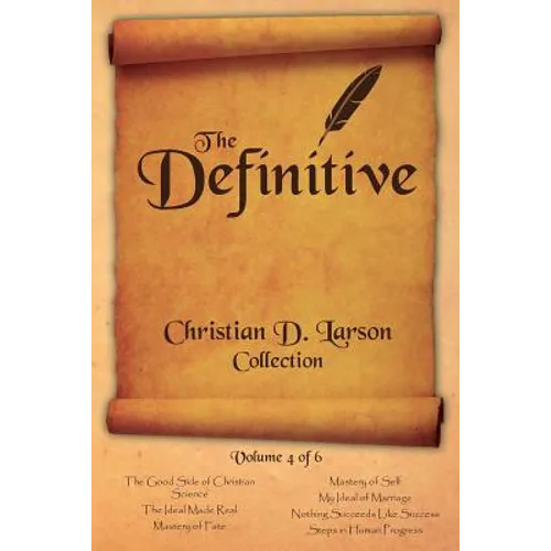 Christian D. Larson - The Definitive Collection - Volume 4 of 6 - Paperback