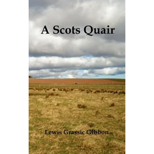 A Scots Quair, (Sunset Song, Cloud Howe, Grey Granite), Glossary of Scots Included - Hardcover