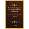 Norse Mythology Or The Religion Of Our Forefathers: Containing All The Myths Of The Eddas - Paperback