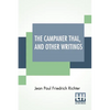 The Campaner Thal, And Other Writings: From The German Of Jean Paul Friedrich Richter The Campaner Thal Translated By Juliette Bauer Life Of Quintus F - Paperback