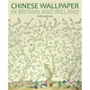 Chinese Wallpaper in Britain and Ireland - Paperback