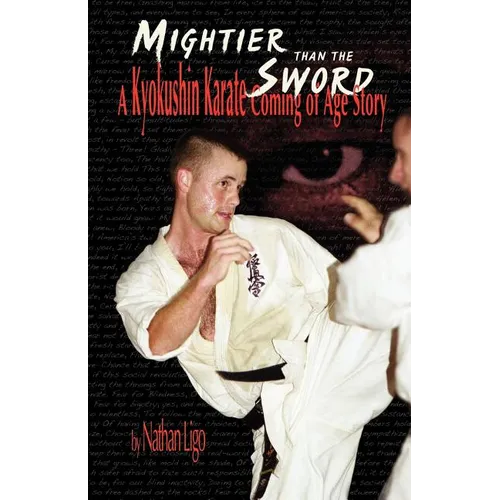 Mightier Than the Sword: A Kyokushin Karate Coming of Age Story - Paperback