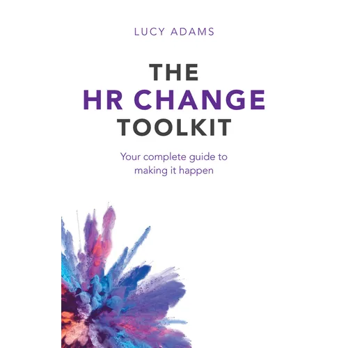 The HR Change Toolkit: Your complete guide to making it happen - Paperback