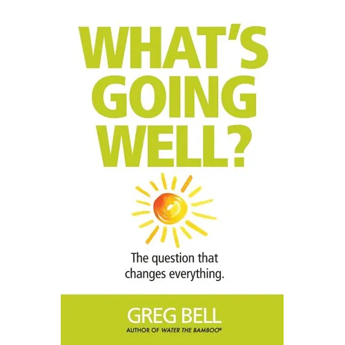 What's Going Well?: The question that changes everything - Paperback