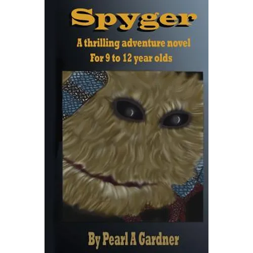 Spyger: A thrilling adventure novel for 9 to 12 year olds - Paperback