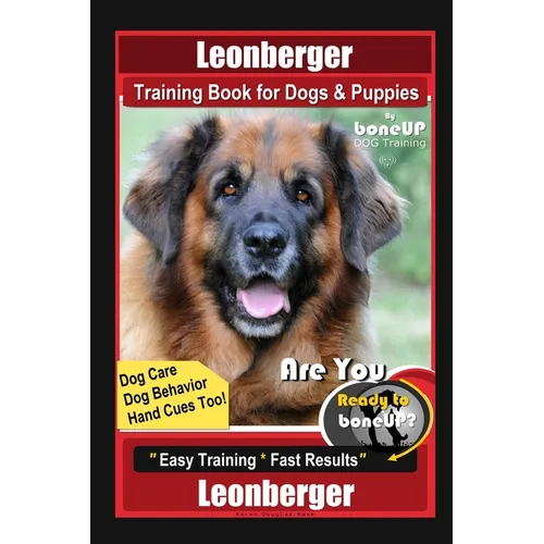 Leonberger Training Book for Dogs & Puppies By BoneUP DOG Training, Dog Care, Dog Behavior, Hand Cues Too! Are You Ready to Bone Up? Easy Training * F - Paperback