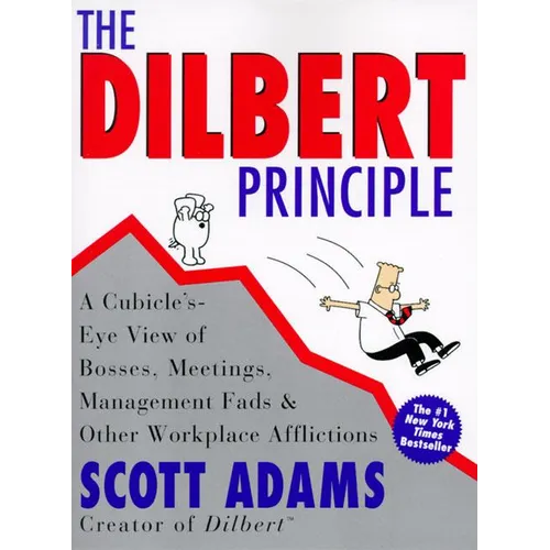 The Dilbert Principle: A Cubicle's-Eye View of Bosses, Meetings, Management Fads & Other Workplace Afflictions - Paperback