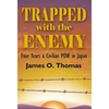 Trapped with the Enemy: Four Years a Civilian P.O.W. in Japan - Hardcover