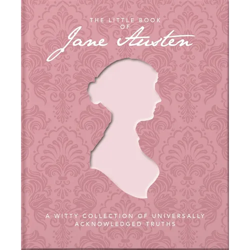 The Little Book of Jane Austen: A Witty Collection of Universally Acknowledged Truths - Hardcover