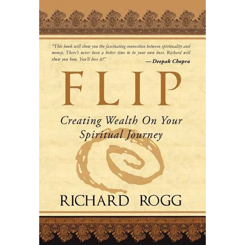 Flip, Creating Wealth on Your Spiritual Journey - Hardcover