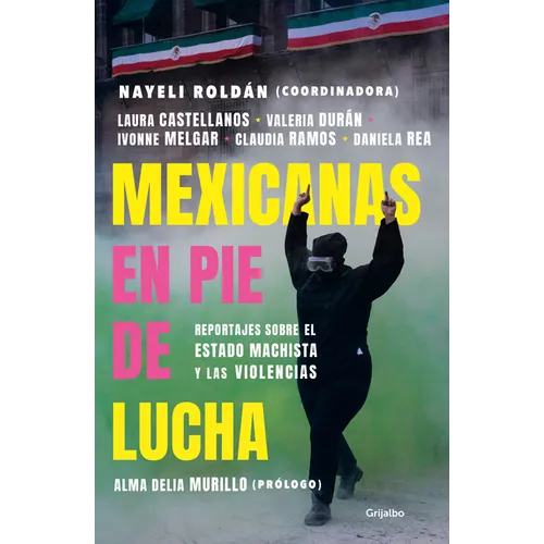 Mexicanas En Pie de Lucha: Pese Al Gobierno Machista, Las Violencias Y El Patriarcado / Mexican Women Ready to Fight: In Spite of a Sexist Government, - Paperback