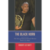 The Black Horn: The Story of Classical French Hornist Robert Lee Watt - Paperback