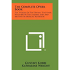 The Complete Opera Book: The Stories of the Operas, Together with 400 of the Leading Airs and Motives in Musical Notation - Paperback