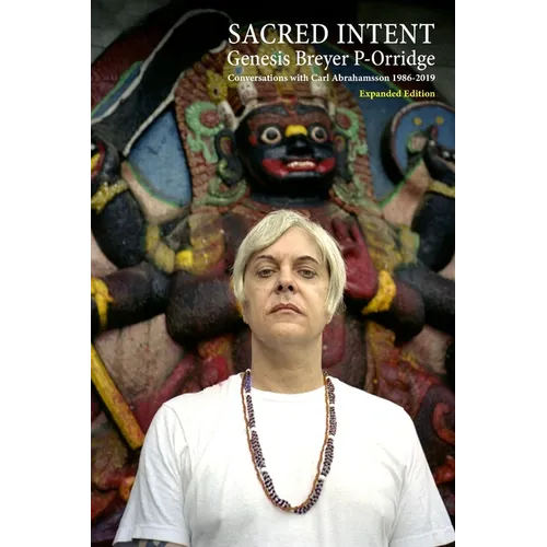 Sacred Intent (Expanded Edition): Conversations with Carl Abrahamsson 1986-2019 - Paperback