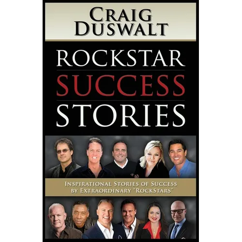 Rockstar Success Stories: Inspirational Stories of Success by Extraordinary Rockstars - Paperback