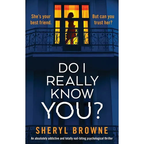 Do I Really Know You?: An absolutely addictive and totally nail-biting psychological thriller - Paperback
