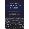 The Land of Flickering Lights: Restoring America in an Age of Broken Politics - Paperback