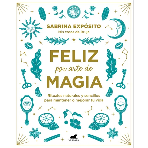 Feliz Por Arte de Magia: Rituales Naturales Y Sencillos Para Mejorar Tu Vida / Magically Happy: Simple, Natural Rituals to Improve Your Life - Paperback