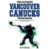 The Ultimate Vancouver Canucks Trivia Book: A Collection of Amazing Trivia Quizzes and Fun Facts for Die-Hard Canucks Fans! - Paperback