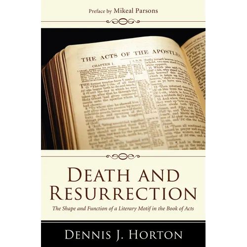 Death and Resurrection: The Shape and Function of a Literary Motif in the Book of Acts - Paperback