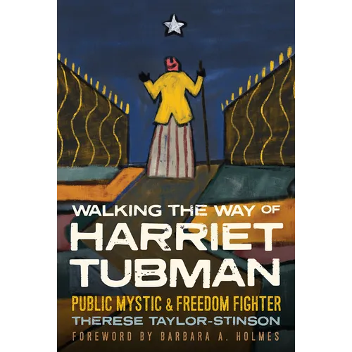 Walking the Way of Harriet Tubman: Public Mystic and Freedom Fighter - Hardcover