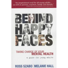 Behind Happy Faces: Taking Charge of Your Mental Health - Paperback