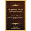 The Beauty Of The Lord And Other Sermons: A Selection Of Sermons Preached By The Reverend D. R. Drukker - Paperback
